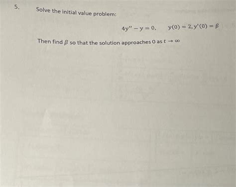 Solved 5 Solve The Initial Value Problem 4y Y 0 Y 0