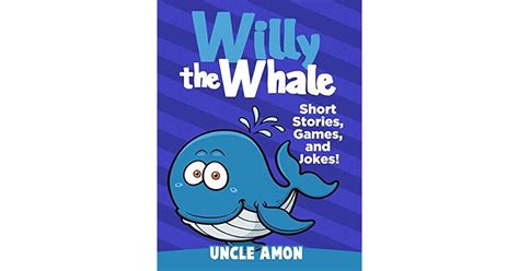 Willy The Whale Short Stories Games And Jokes By Uncle Amon