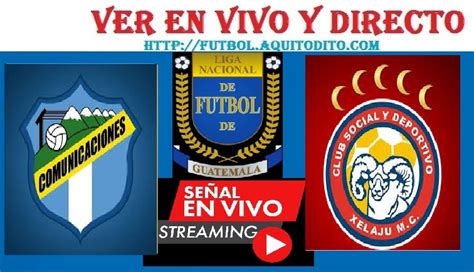 Comunicaciones Vs Xelaj Mc Ver En Vivo Y En Directo Jornada Clausura