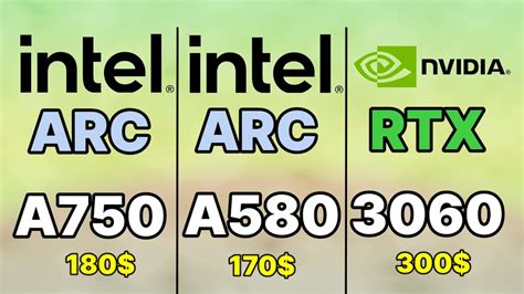 Intel Arc A750 Vs A580 Vs Intel Arc A770 Vs Rx 6600xt Vs Rtx 3050 Vs Rx