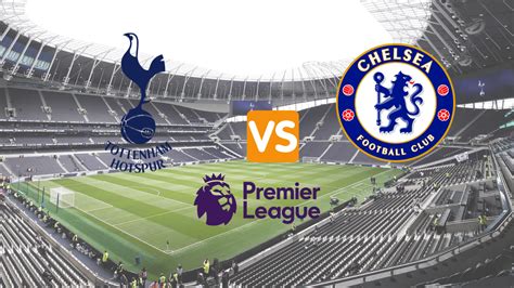 Ver Partido Tottenham Vs Chelsea EN VIVO Hoy Minuto A Minuto Hora