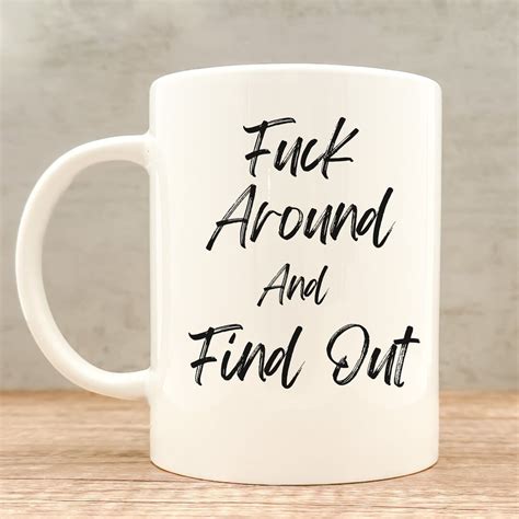 Fuck Around And Find Out Mug Cuss Word Mug Fuck Mug Cuss Word Mug