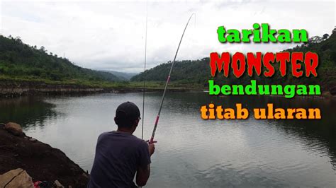 Bendungan Titab Bergetar Mancing Di Bendungan Seperti Mancing Di Kolam