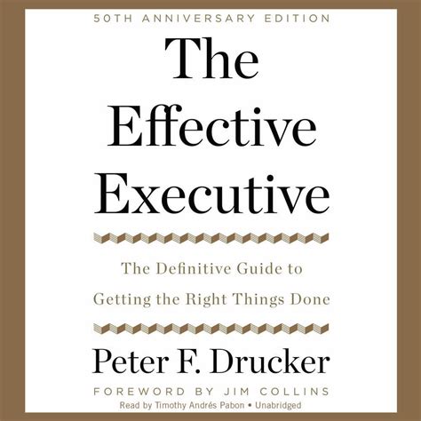 The Effective Executive The Definitive Guide To Getting The Right