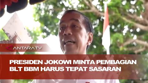 Presiden Jokowi Minta Pembagian BLT BBM Harus Tepat Sasaran YouTube