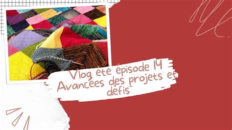 Vlog T Pisode Avanc Es Des Projets Et D Fis Youtube