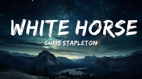 Chris Stapleton White Horse Lyrics 15p Lyricsletra Youtube