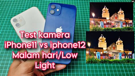 Test Kamera Iphone 11 Vs IPhone 12 Malam Hari Kondisi Low Light APA