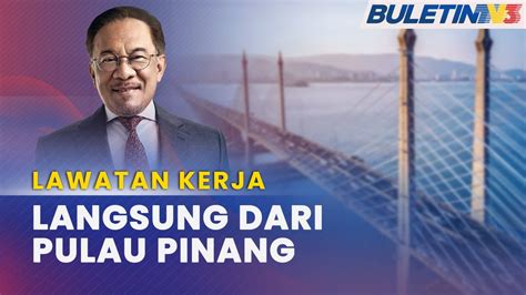 Lawatan Kerja Perdana Menteri Adakan Lawatan Sehari Ke Pulau Pinang