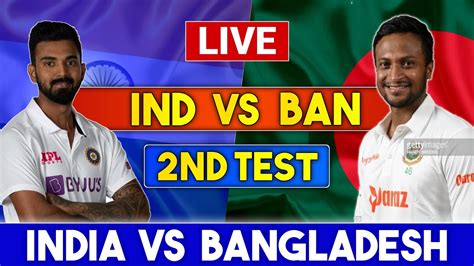 Live IND Vs BAN 2ND Test Live Scores Commentary India Vs