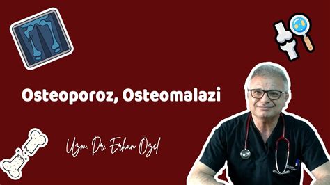 Osteoporoz Osteomalaz Nedir Nas L Tedavi Edilir Uzm Dr Erhan