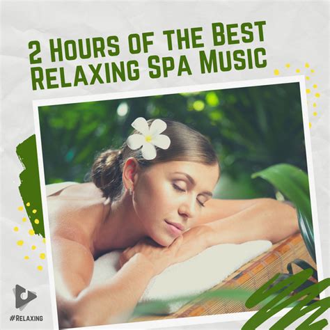 2 Hours Of The Best Relaxing Spa Music Playlist Lullify