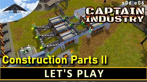 Level 2 Construction Parts Let S Play Captain Of Industry S06 E06