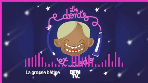 Les Dents Et Dodo La Grosse B Tise Youtube