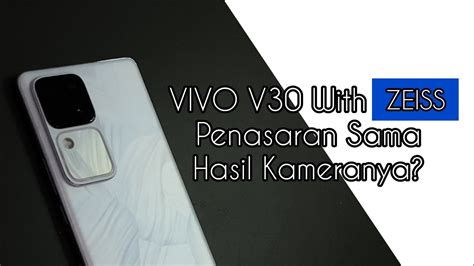 Vivo Kali Ini Kolab Sama Zeiss Berani Jamin Hasil Kamera Memukau