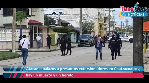 Atacan A Balazos A Presuntos Extorsionadores En Coatzacoalcos Hay Un