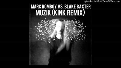 Marc Romboy Vs Blake Baxter Muzik Kink Remix Youtube