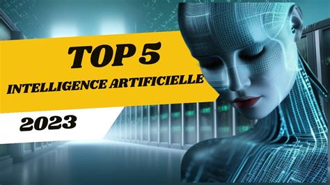 Top Ia Intelligences Artificielles Qui Vont Changer Votre