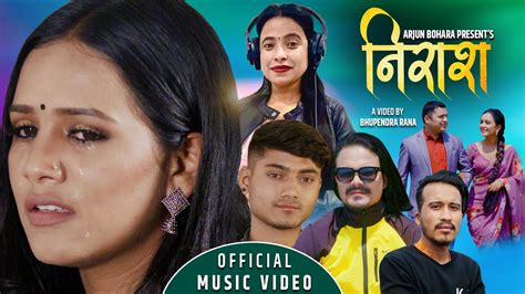 Nirash By Sunita Budha Chhetri Arjun Bohara Ft Aayushma