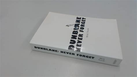 Dunblane Never Forget North Mick 9781840183009 Books