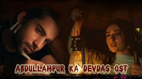 Abdullahpur Ka Devdas Ost Oh Sahib With Biba Sada Dil Mix Bilal