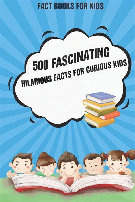 Fact Books For Kids: 500 Fascinating, Hilarious Facts for Curious Kids ...