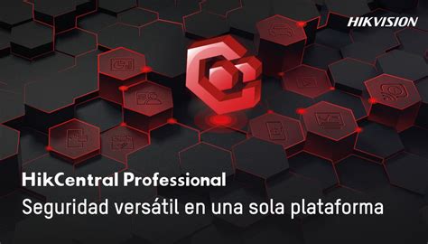 Hikvision Refuerza Su Plataforma Hikcentral Professional Seguridad Y