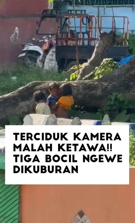 Video Viral 3 Bocah Mesum Di Kuburan Tiru Vidio Di HP Mirip Adegan