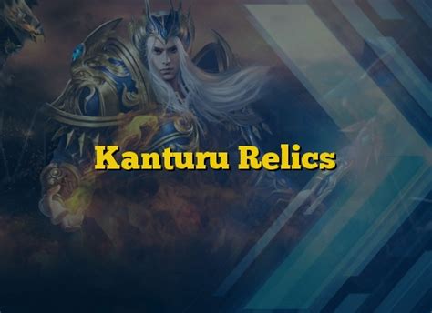 Kanturu Relics Guias Mu Online Season 18 Y Anteriores