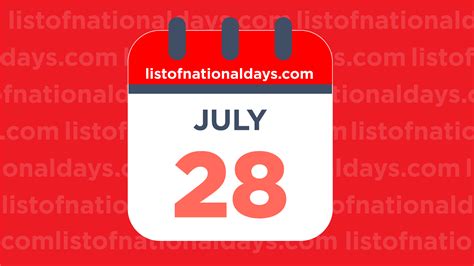 July 28th: National Holidays,Observances and Famous Birthdays