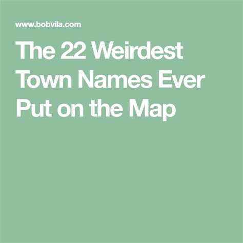 The 27 Weirdest Town Names Ever Put On The Map Weird Town Names