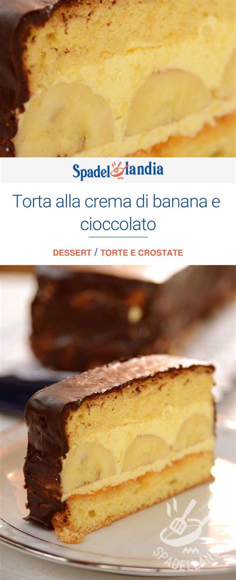 Torta Alla Crema Di Banana E Cioccolato Ricetta Ricette Dolci