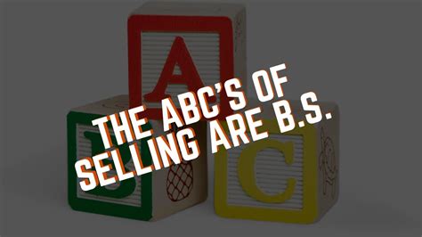 The Abcs Of Selling Are Bs Youtube