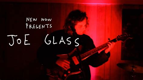 Joe Glass New Now Youtube