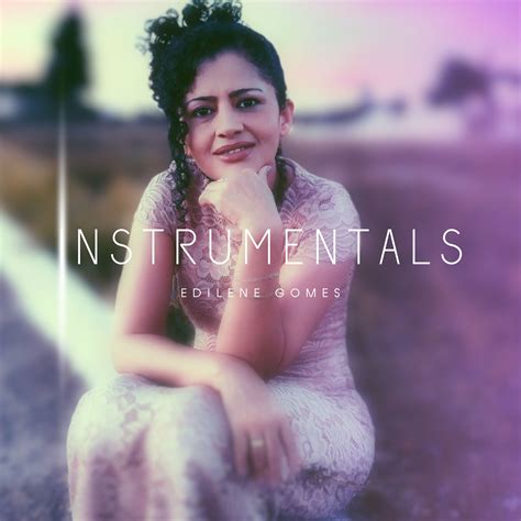 Instrumentals Lbum De Edilene Gomes Letras