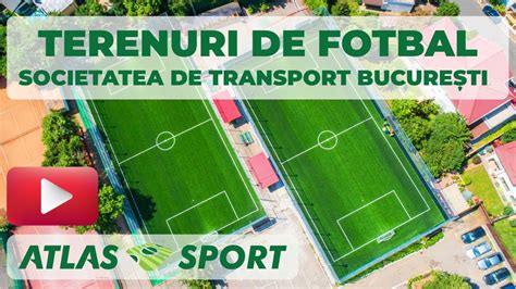 Atlas Sport Terenuri De Fotbal Societatea De Transport București