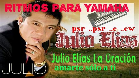 Amarte Solo Ati Julio Elias Ritmo Gratis Para Yamaha Psr Psr S Psr E