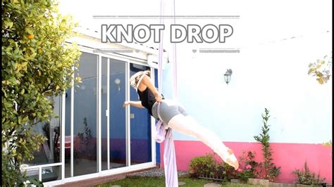 Knot Drop Aerial Silks Danza Aérea Youtube