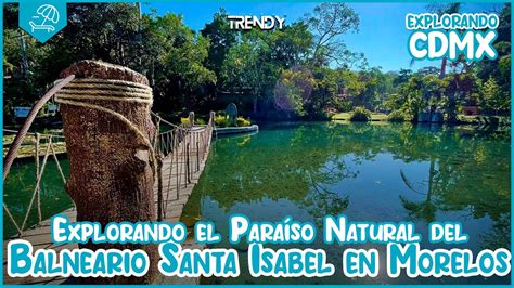 Explorando El Para So Natural Del Balneario Santa Isabel En Morelos