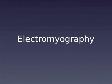 Pptx Electromyography Emg Measures A Muscles Electric Potential