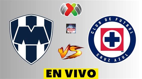 Monterrey Vs Cruz Azul En Vivo ⚽ Liga Bbva Mx Apertura 2023 Horario Y