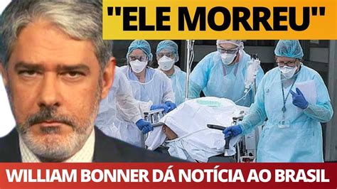 Ele M Rreu Ap S Cirurgia William Bonner D Not Cia Mais Tr Ste Do Dia