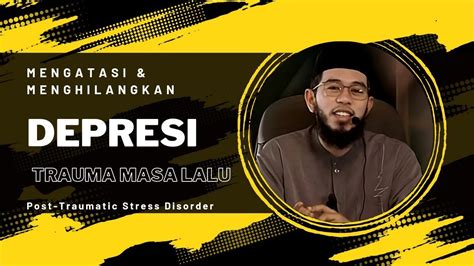 Mengatasi Depresi Dan Trauma Masa Lalu Dalam Islam Ustadz Muhammad