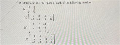 Solved 2 Determine The Null Space Of Each Of The Following Chegg