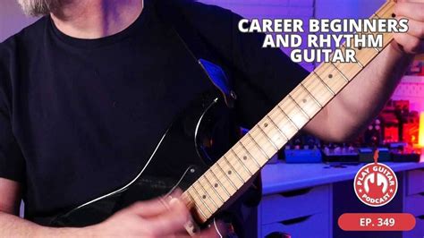 Career Beginners And Rhythm Guitar Play Guitar Podcast