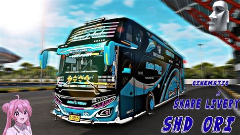 Cinematic Bussid Share Livery SHD ORI Bussimulatorindonesia