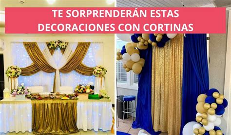 Ideas Para Decorar Con Cortinas Tus Fiestas O Eventos