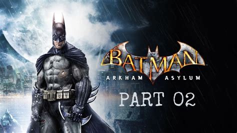 Batman Arkham Asylum Gameplay Walkthrough Part 02 Youtube