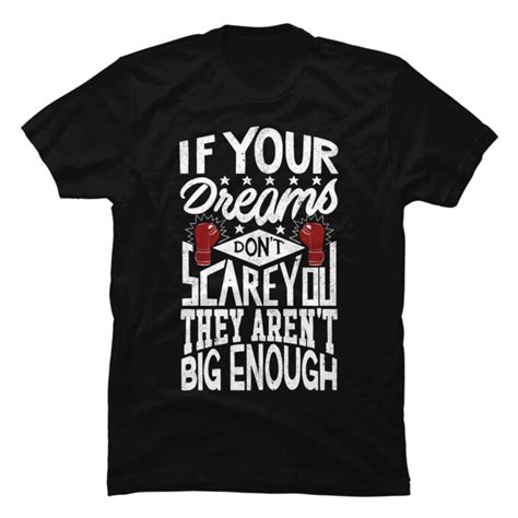 If Your Dreams Don T Scare You Buy T Shirt Designs