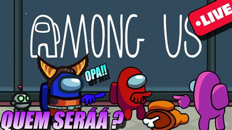 AMONG US AO VIVO QUEM SERÁ VEM JOGAR JUNTO VEM DETETIVE O PIX